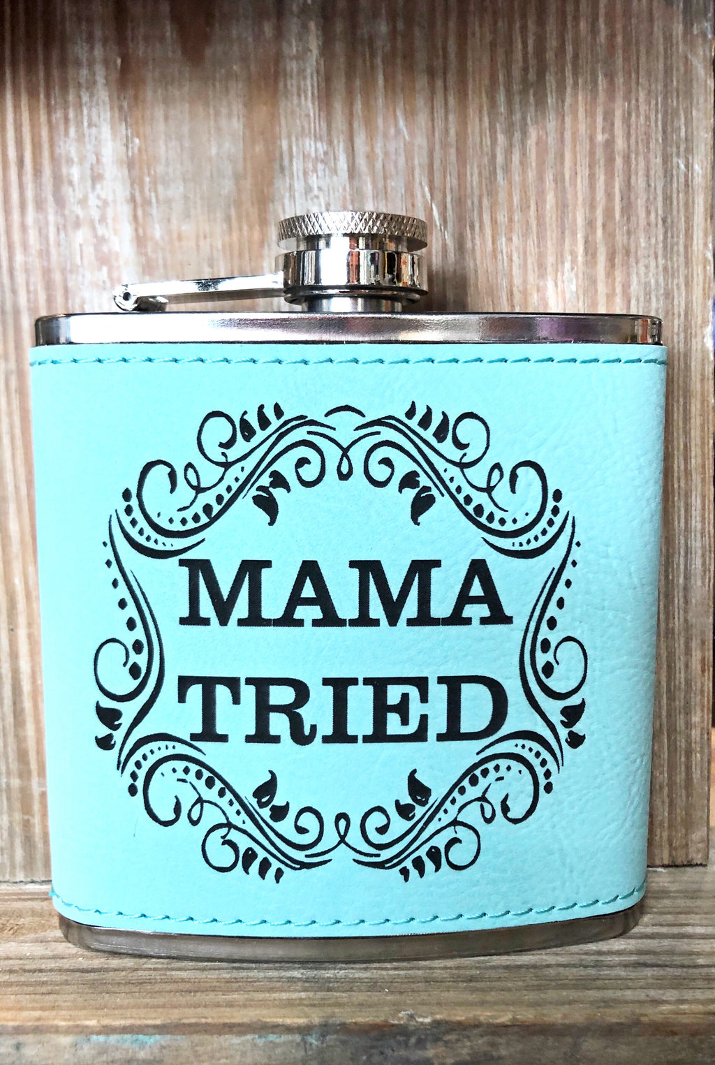 Engraved Stainless Steel 6 oz Flask- Mama Tried Teal Blue