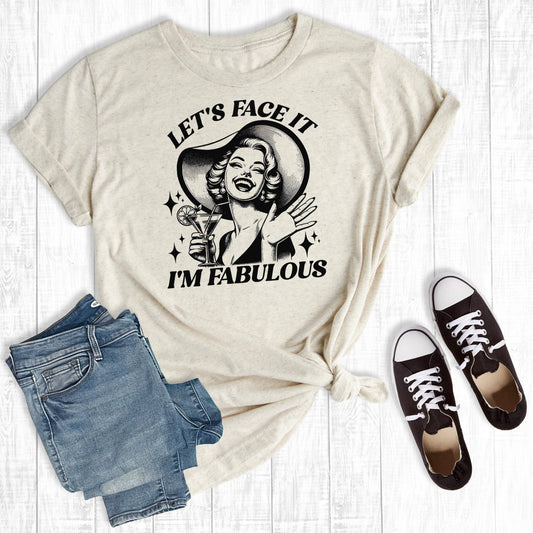 Funny Let's Face It I'm Fabulous Graphic Tee