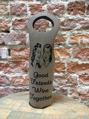 Engraved Wine Bag- Good friends wine together