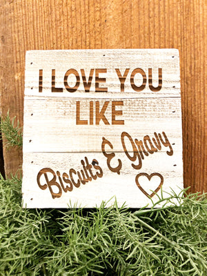 Engraved Decor-I Love you like Biscuits & Gravy