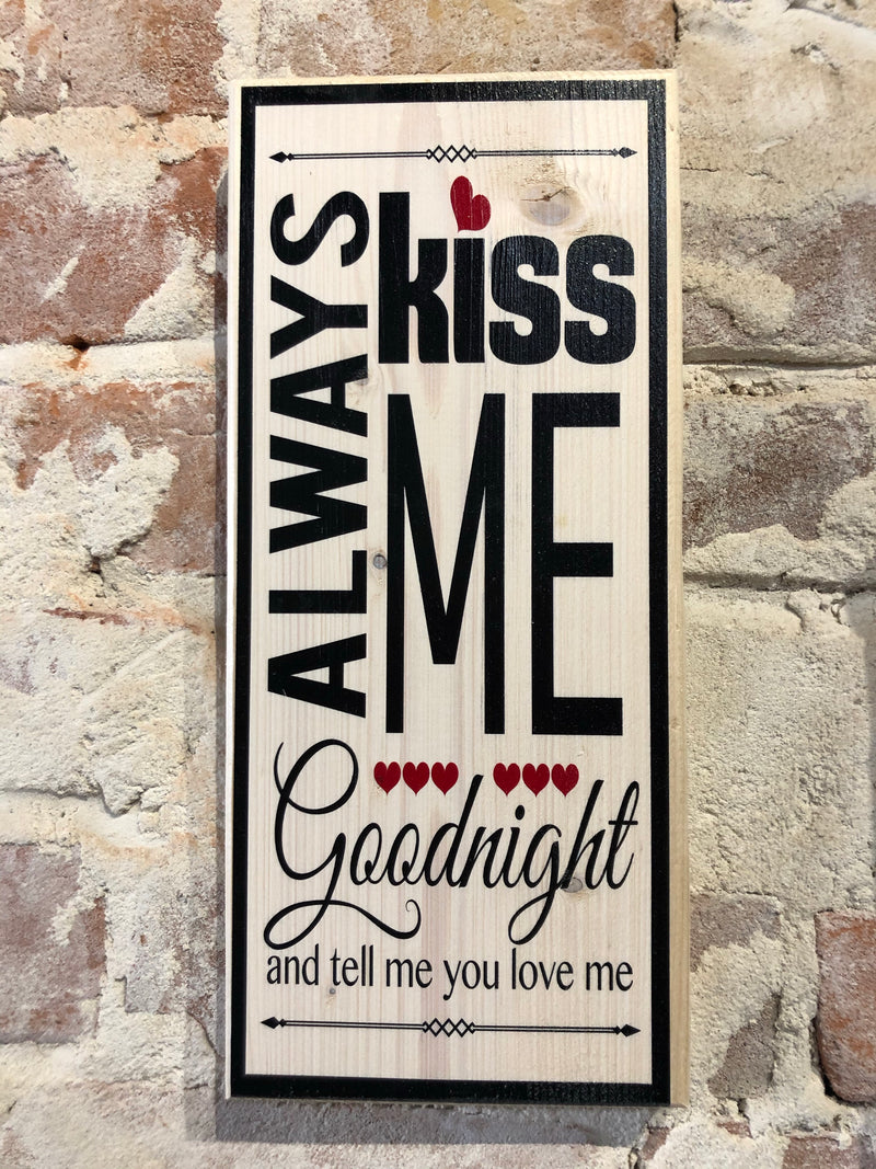Always Kiss Me Goodnight Handmade Sign Decor