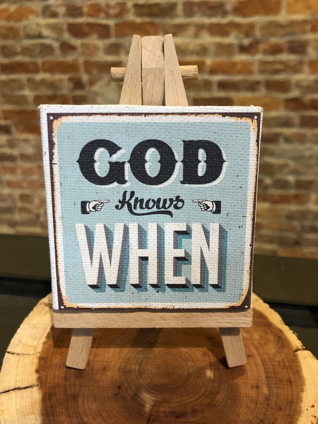 Mini Canvas Signs w/Wooden Easel~GOD KNOWS WHEN