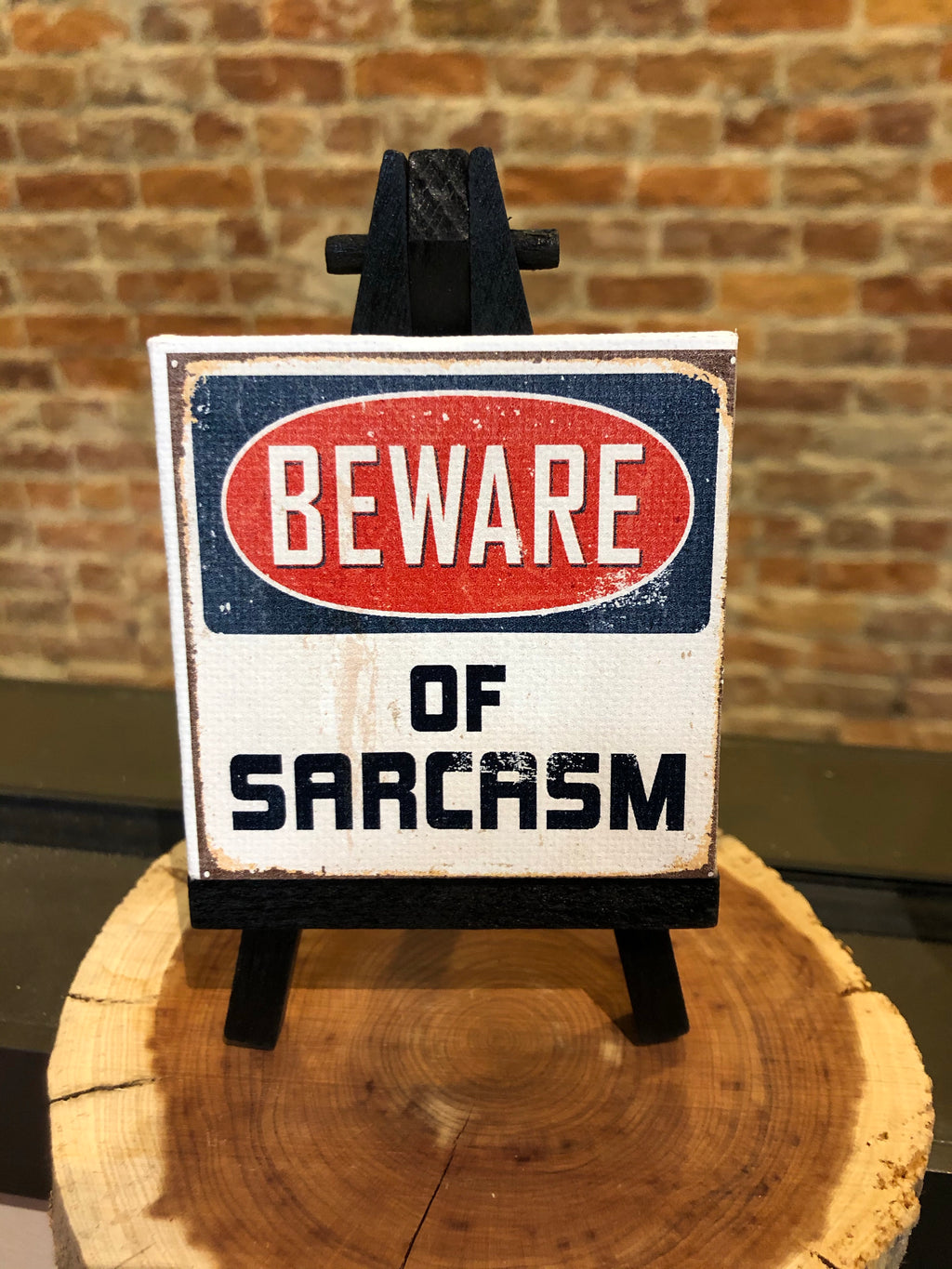 Mini Canvas Signs w/Wooden Easel~BEWARE OF SARCASM
