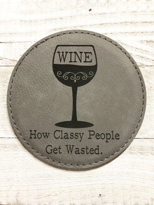 Engraved 4" Round Coaster- How Classy People Get Wasted Gray
