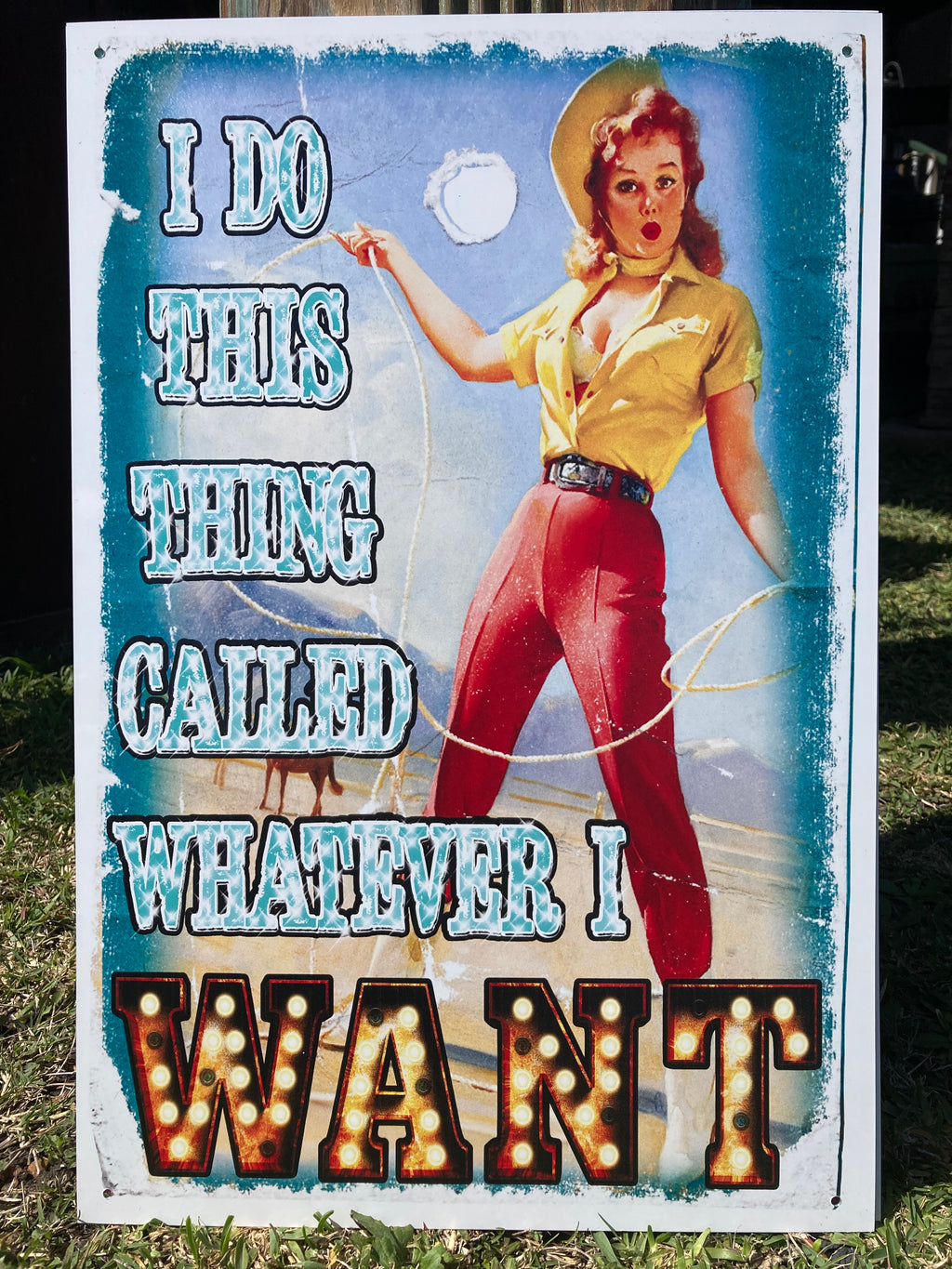 Metal UV Printed Sign- Whatever I Want Retro Cowgirl