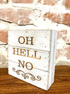 Engraved Decor- OH HELL NO