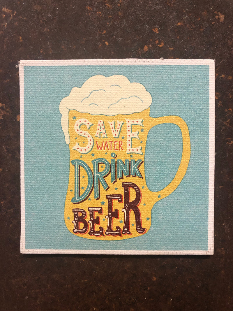 Canvas Magnet- Save water drink beer